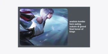 Analisis Kombo Hero Paling Sukses di Grand Final Honor of Kings: Strategi Juara Dunia