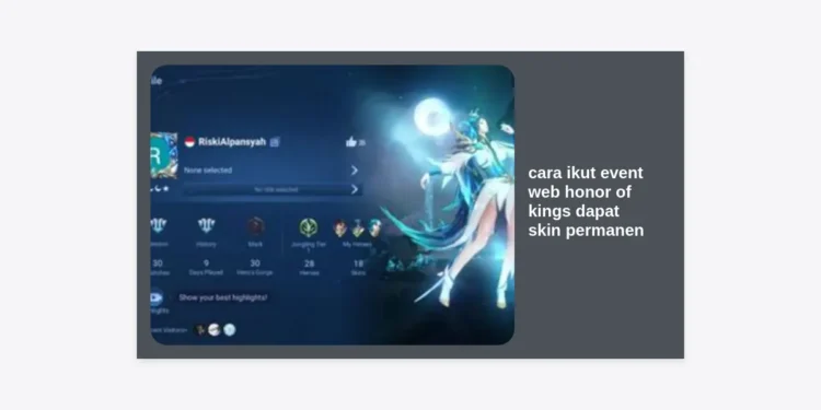 Cara Ikut Event Web Honor of Kings Dapat Skin Permanen: Panduan Lengkap & Strategi Rahasia