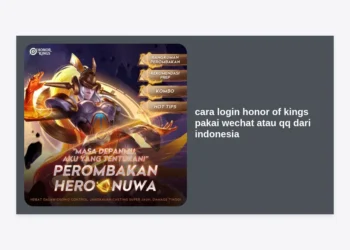 Cara Login Honor of Kings Pakai WeChat atau QQ dari Indonesia: Panduan Terlengkap 2024