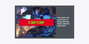 Cara Main Cao Cao Honor of Kings Lifesteal Deras: Panduan Ultimate Clash Lane & Build Tersakit 2024