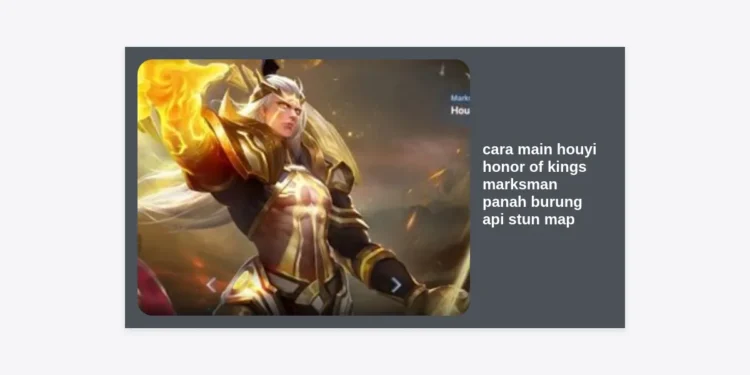 Cara Main Houyi Honor of Kings: Marksman Panah Burung Api Stun Map Global!