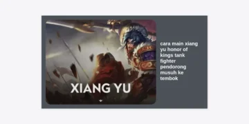 Cara Main Xiang Yu Honor of Kings: Panduan Lengkap Tank Fighter Pendorong Musuh ke Tembok