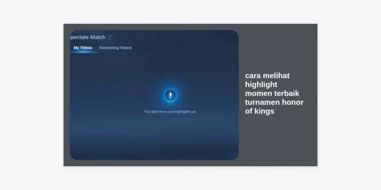 Cara Melihat Highlight Momen Terbaik Turnamen Honor of Kings & Panduan Analisis Pro
