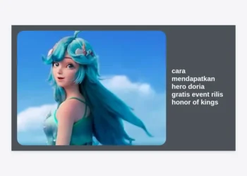 Cara Mendapatkan Hero Doria Gratis Event Rilis Honor of Kings: Panduan Lengkap & Strategi Pro