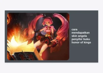 Cara Mendapatkan Skin Angela Penyihir Buku Honor of Kings: Panduan Lengkap & Tips Hemat