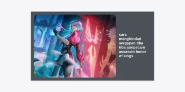 Cara Menghindari Sergapan Tiba Tiba Jumpscare Assassin Honor of Kings: Strategi Bertahan Ala Pro Player