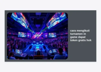 Cara Mengikuti Turnamen In Game Dapat Token Gratis HOK: Panduan Lengkap & Strategi Menang