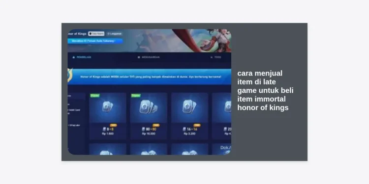 Cara Menjual Item di Late Game untuk Beli Item Immortal Honor of Kings: Panduan Pro Player