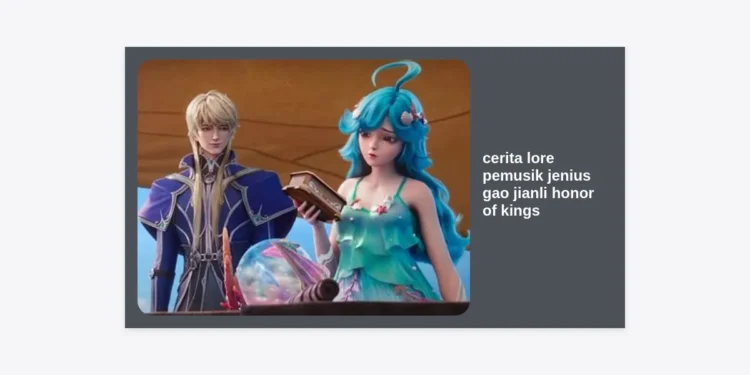 Cerita Lore Pemusik Jenius Gao Jianli Honor of Kings: Sang Maestro Rock yang Mematikan