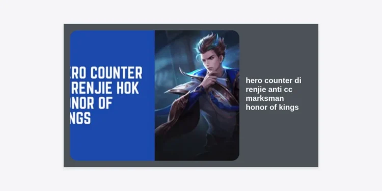 Hero Counter Di Renjie: Best Strategies for the Anti-CC Marksman in Honor of Kings