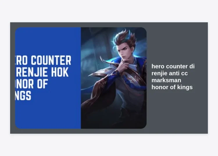 Hero Counter Di Renjie: Best Strategies for the Anti-CC Marksman in Honor of Kings