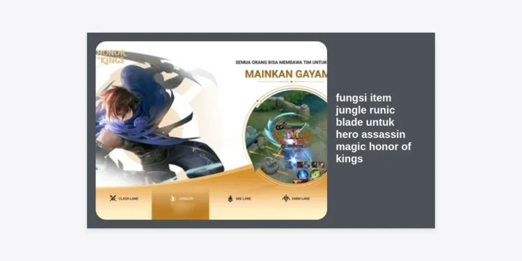 Memahami Fungsi Item Jungle Runic Blade untuk Hero Assassin Magic Honor of Kings: Panduan Lengkap Strategi dan Build