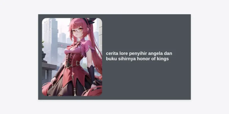 Mengenal Cerita Lore Penyihir Angela dan Buku Sihirnya Honor of Kings secara Mendalam