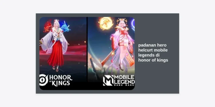 Padanan Hero Helcurt Mobile Legends di Honor of Kings: Panduan Lengkap Assassin Bayangan