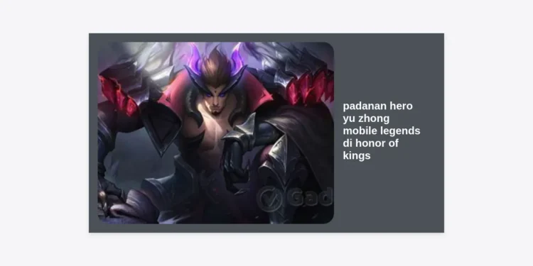 Padanan Hero Yu Zhong Mobile Legends di Honor of Kings: Panduan Lengkap Transisi Hero EXP Lane