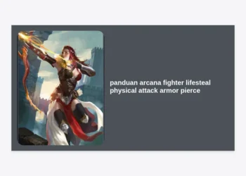 Panduan Arcana Fighter Lifesteal Physical Attack Armor Pierce Terlengkap Honor of Kings