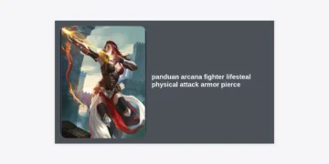 Panduan Arcana Fighter Lifesteal Physical Attack Armor Pierce Terlengkap Honor of Kings