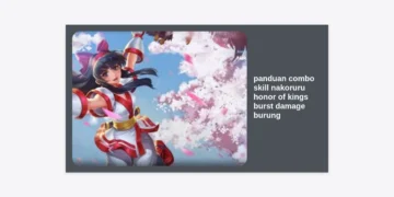 Panduan Combo Skill Nakoruru Honor of Kings: Cara Rahasia Burst Damage Burung Mamahaha