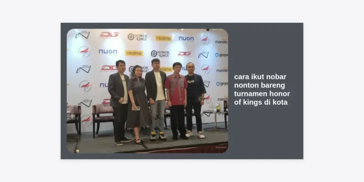 Panduan Lengkap Cara Ikut Nobar Nonton Bareng Turnamen Honor of Kings di Kota Anda