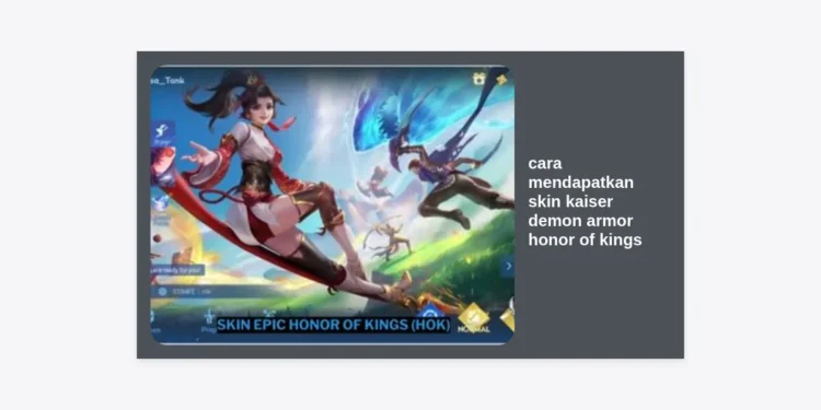 Panduan Lengkap Cara Mendapatkan Skin Kaiser Demon Armor Honor of Kings (HOK) Terbaru