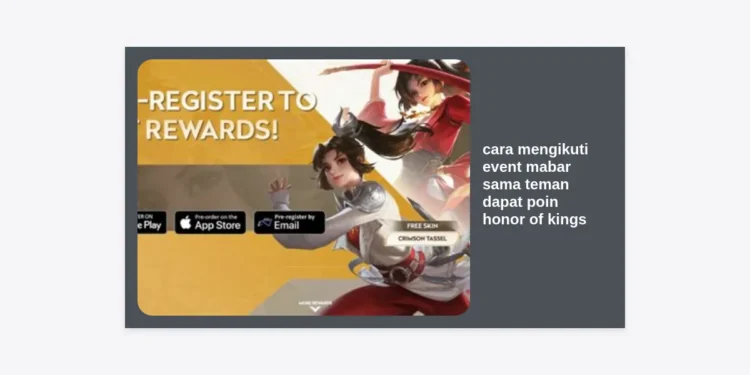Panduan Lengkap Cara Mengikuti Event Mabar Sama Teman Dapat Poin Honor of Kings
