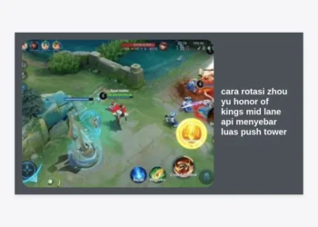 Panduan Lengkap Cara Rotasi Zhou Yu Honor of Kings Mid Lane: Buat Api Menyebar Luas dan Push Tower dengan Cepat