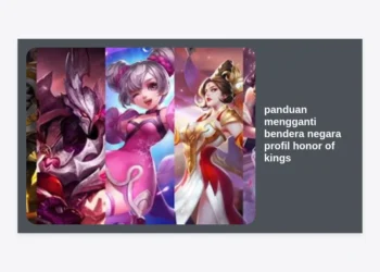 Panduan Mengganti Bendera Negara Profil Honor of Kings Paling Lengkap 2024