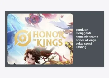 Panduan Mengganti Nama Nickname Honor of Kings Pakai Spasi Kosong: Tips Aesthetic & Cara Terbaru 2024
