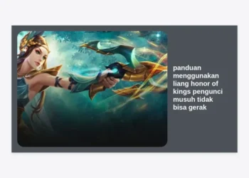 Panduan Menggunakan Liang Honor of Kings: Strategi Pengunci Musuh Tidak Bisa Gerak Paling Ampuh