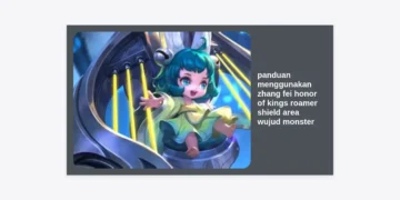 Panduan Menggunakan Zhang Fei Honor of Kings: Kuasai Roamer Shield Area dan Wujud Monster