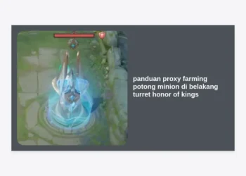 Panduan Proxy Farming: Cara Potong Minion di Belakang Turret Honor of Kings (HOK) Paling Lengkap