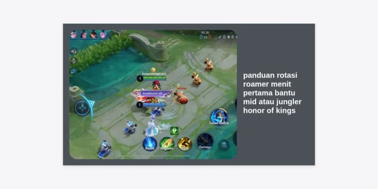 Panduan Rotasi Roamer Menit Pertama: Bantu Mid atau Jungler Honor of Kings Terbaik