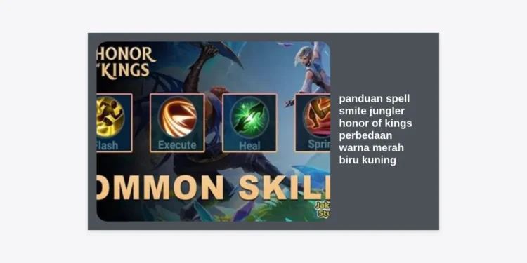Panduan Spell Smite Jungler Honor of Kings: Perbedaan Warna Merah, Biru, dan Kuning Terlengkap