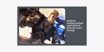 Panduan Strategi Bermain Pasif Defensif Tarik Ulur Honor of Kings (HOK) Terlengkap