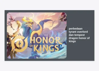 Panduan Strategi: Perbedaan Tyrant Overlord dan Tempest Dragon Honor of Kings