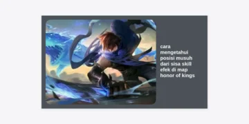 Rahasia Pro Player: Cara Mengetahui Posisi Musuh dari Sisa Skill Efek di Map Honor of Kings