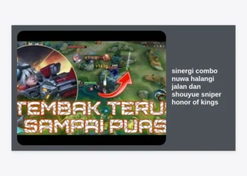 Rahasia Sinergi Combo Nuwa Halangi Jalan dan Shouyue Sniper Honor of Kings: Teknik Dominasi Lane Paling Mematikan