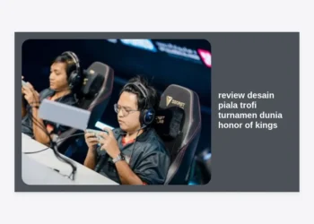 Review Desain Piala Trofi Turnamen Dunia Honor of Kings: Karya Seni Epik Simbol Keagungan Esports