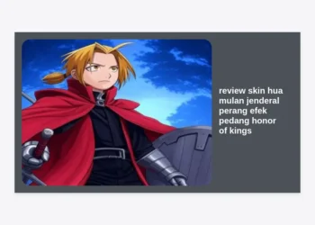 Review Skin Hua Mulan Jenderal Perang: Efek Pedang Honor of Kings Terbaik untuk Dominasi Jalur Clash