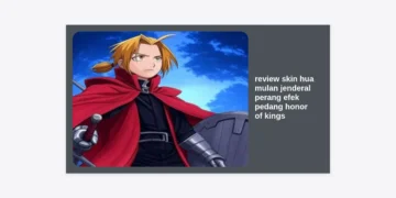 Review Skin Hua Mulan Jenderal Perang: Efek Pedang Honor of Kings Terbaik untuk Dominasi Jalur Clash