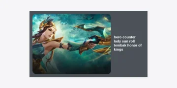 Strategi Ampuh: Hero Counter Lady Sun Roll Tembak Honor of Kings Paling Efektif