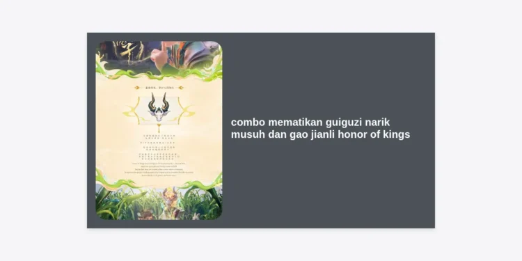 Strategi Menang Cepat! Combo Mematikan Guiguzi Narik Musuh dan Gao Jianli Honor of Kings