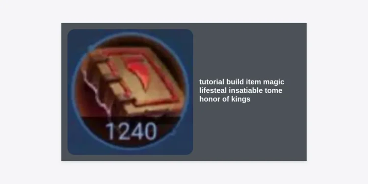 Tutorial Build Item Magic Lifesteal Insatiable Tome Honor of Kings: The Ultimate Mastery Guide