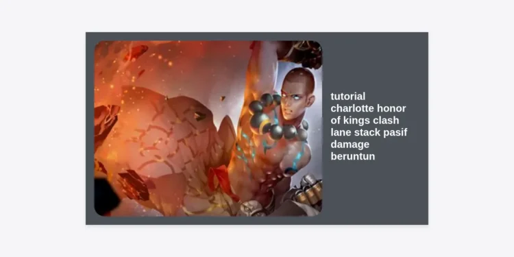 Tutorial Charlotte Honor of Kings Clash Lane: Cara Stack Pasif & Damage Beruntun!