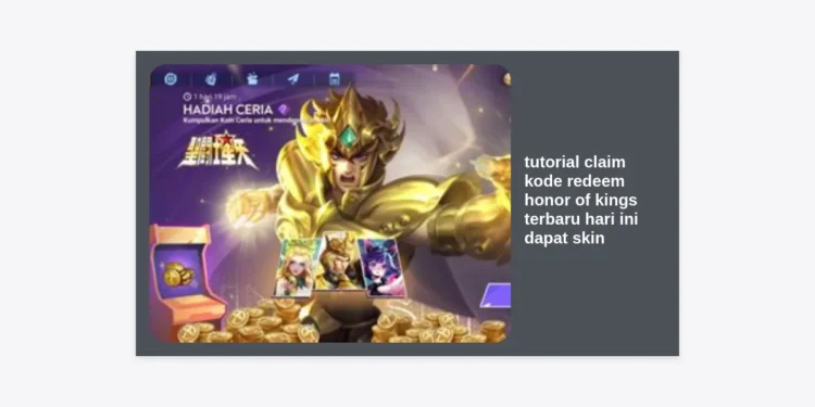 Tutorial Claim Kode Redeem Honor of Kings Terbaru Hari Ini: Cara Mudah Dapat Skin Gratis!