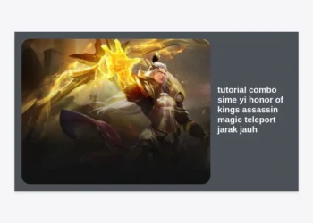 Tutorial Combo Sime Yi Honor of Kings: Assassin Magic Teleport Jarak Jauh Paling Mematikan
