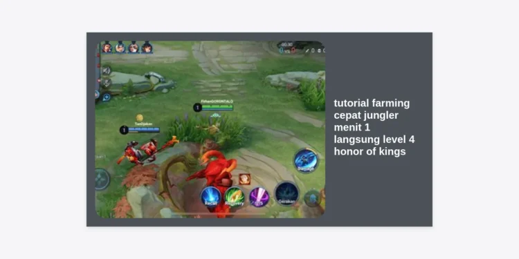 Tutorial Farming Cepat Jungler Menit 1 Langsung Level 4 Honor of Kings