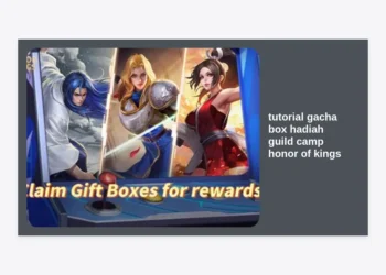 Tutorial Gacha Box Hadiah Guild Camp Honor of Kings: Panduan Lengkap Dapatkan Skin Gratis