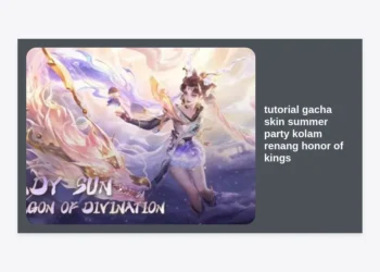 Tutorial Gacha Skin Summer Party Kolam Renang Honor of Kings: Panduan Lengkap & Tips Hemat!