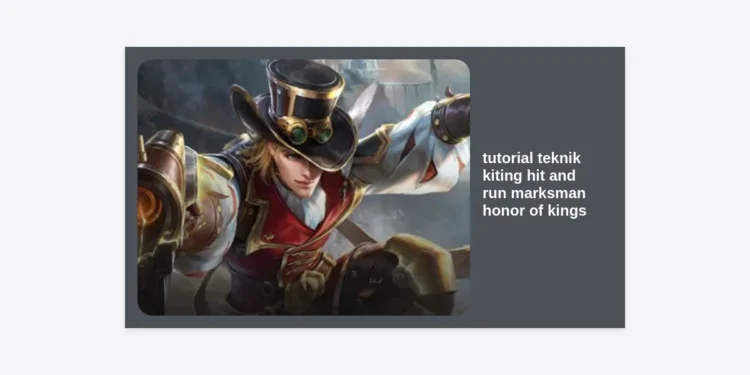 Tutorial Teknik Kiting Hit and Run Marksman Honor of Kings Paling Lengkap 2024